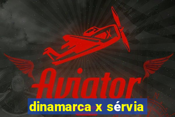 dinamarca x sérvia