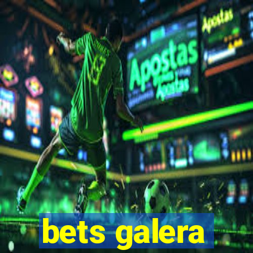 bets galera