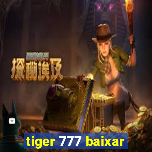 tiger 777 baixar