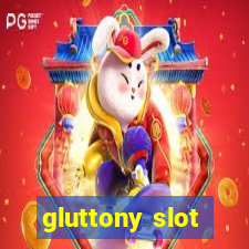 gluttony slot