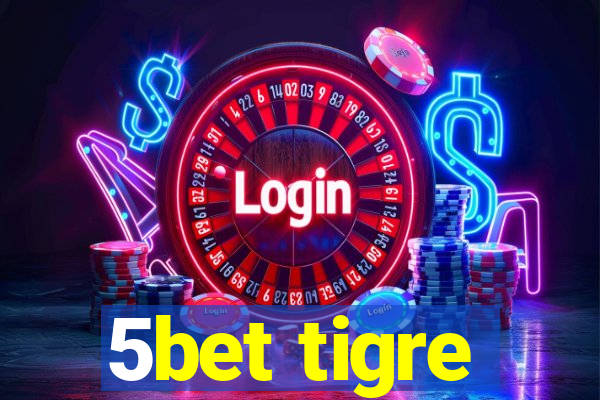 5bet tigre