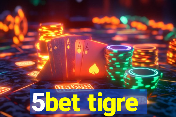 5bet tigre