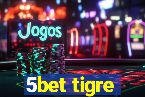 5bet tigre