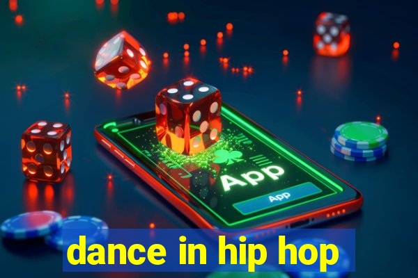 dance in hip hop