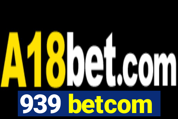 939 betcom