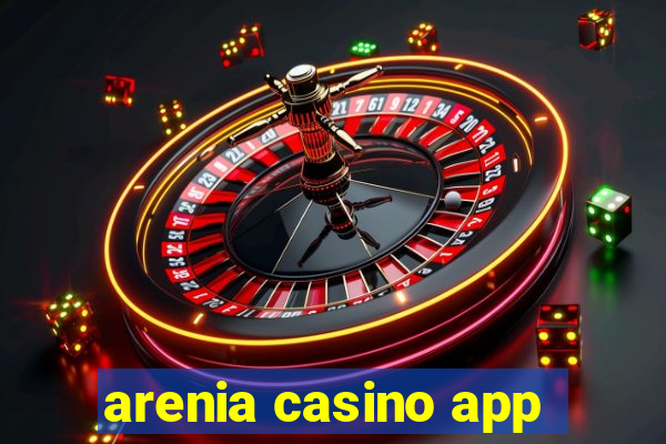 arenia casino app