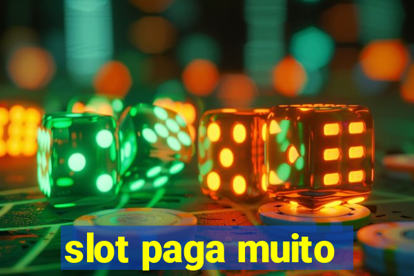 slot paga muito