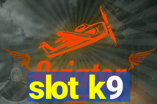 slot k9