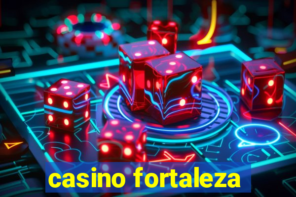 casino fortaleza