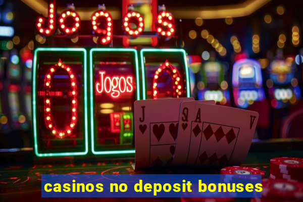 casinos no deposit bonuses