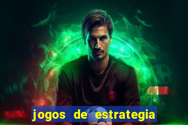 jogos de estrategia os melhores