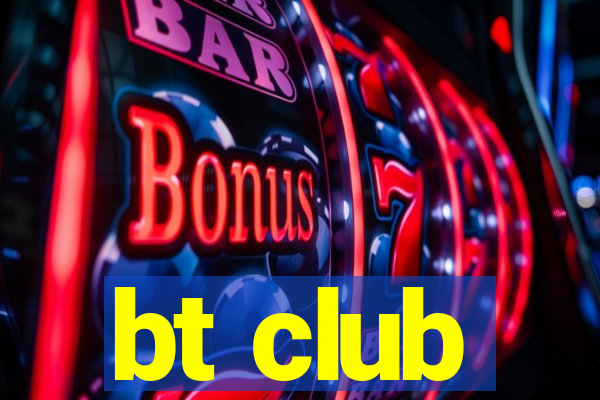 bt club