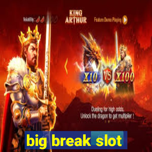 big break slot