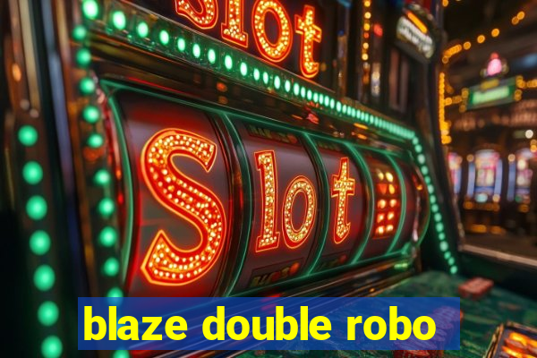 blaze double robo