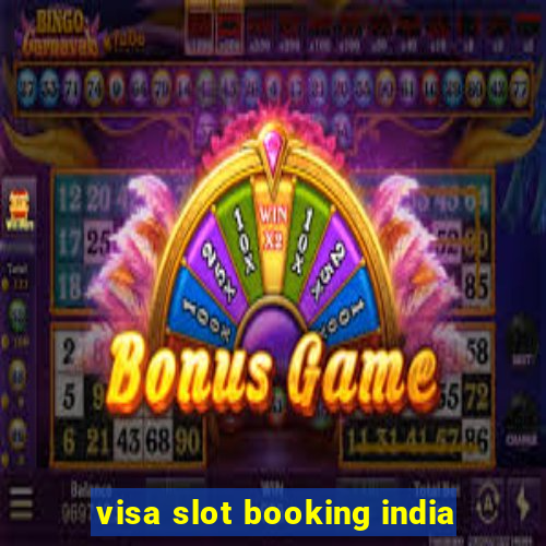 visa slot booking india