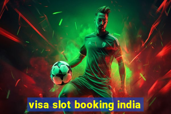 visa slot booking india