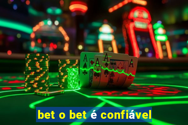 bet o bet é confiável