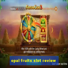 opal fruits slot review