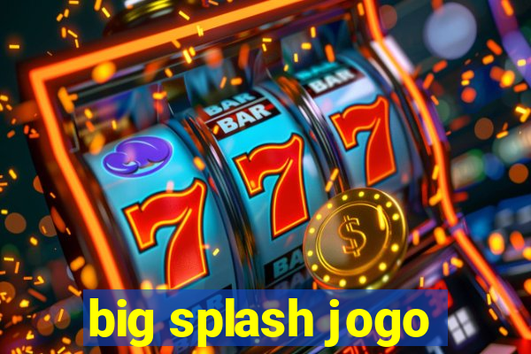 big splash jogo