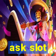 ask slot