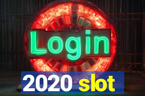 2020 slot