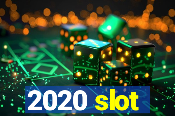 2020 slot