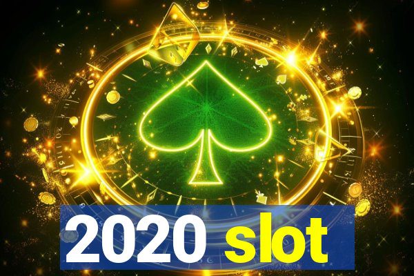 2020 slot