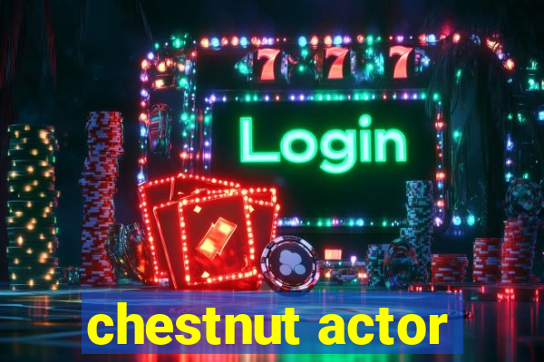 chestnut actor