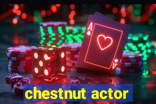 chestnut actor