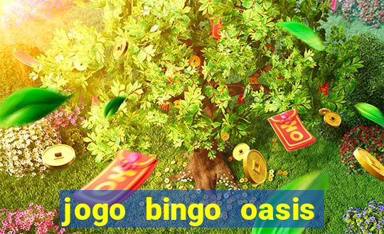 jogo bingo oasis paga mesmo