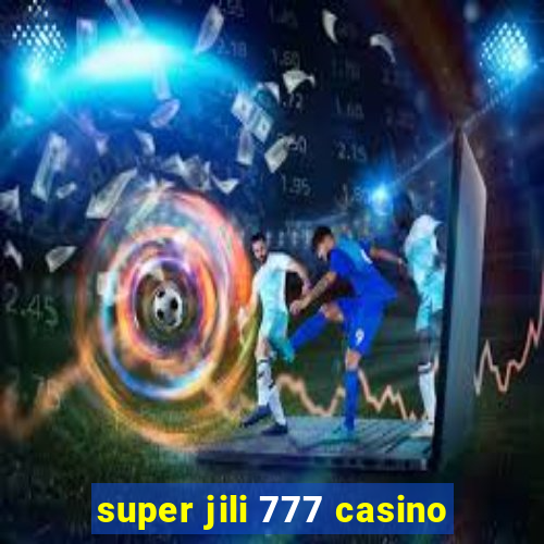 super jili 777 casino