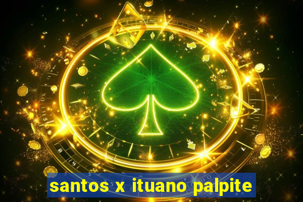 santos x ituano palpite