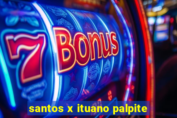 santos x ituano palpite