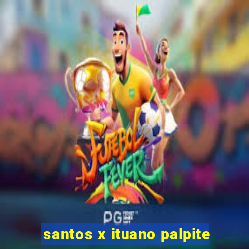 santos x ituano palpite