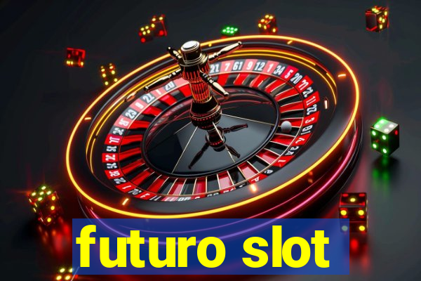 futuro slot