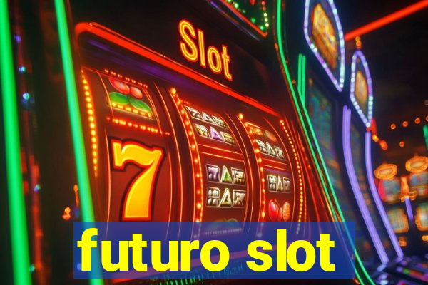 futuro slot