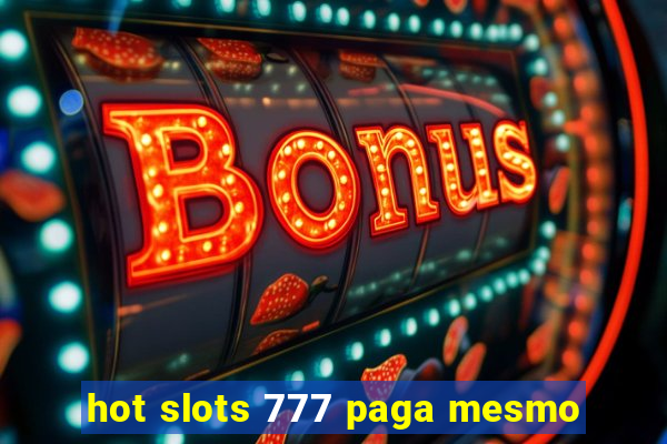 hot slots 777 paga mesmo