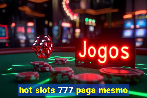 hot slots 777 paga mesmo