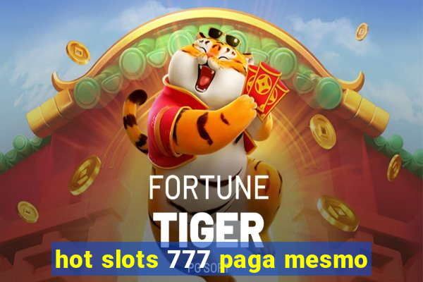 hot slots 777 paga mesmo