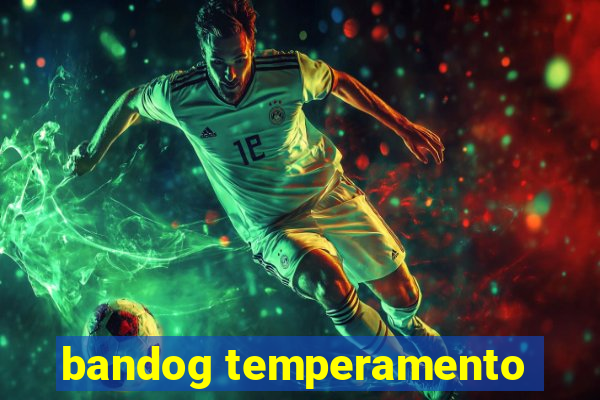 bandog temperamento