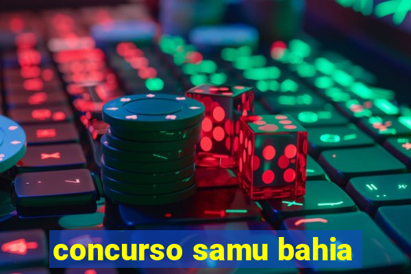 concurso samu bahia