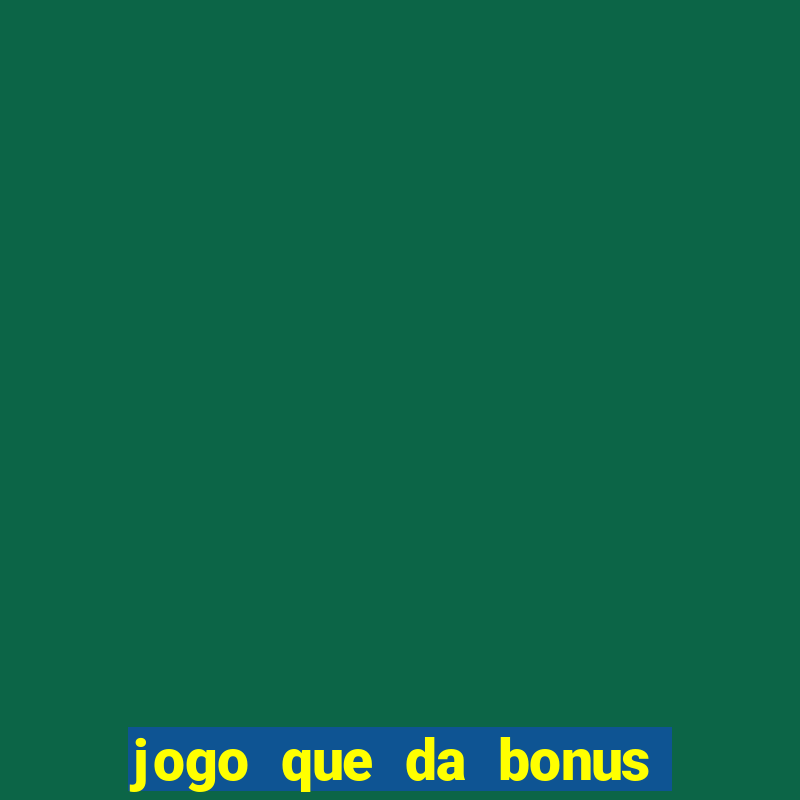 jogo que da bonus ao se cadastrar