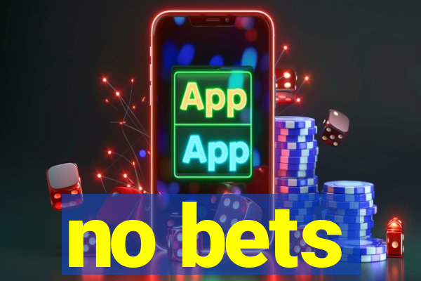 no bets