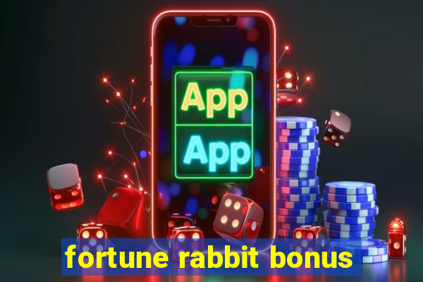 fortune rabbit bonus