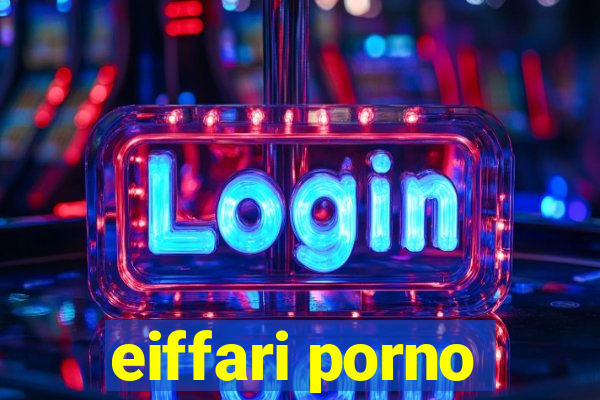 eiffari porno