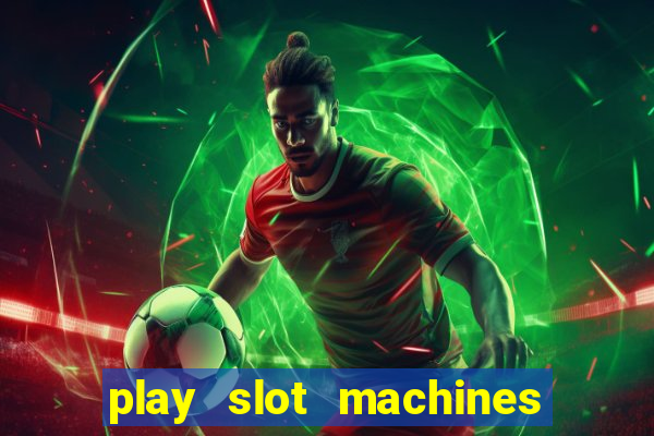 play slot machines for real money online