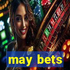 may bets