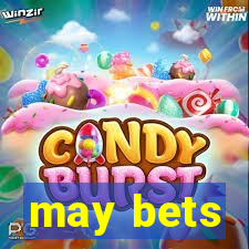 may bets