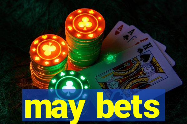 may bets