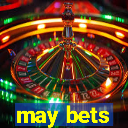 may bets